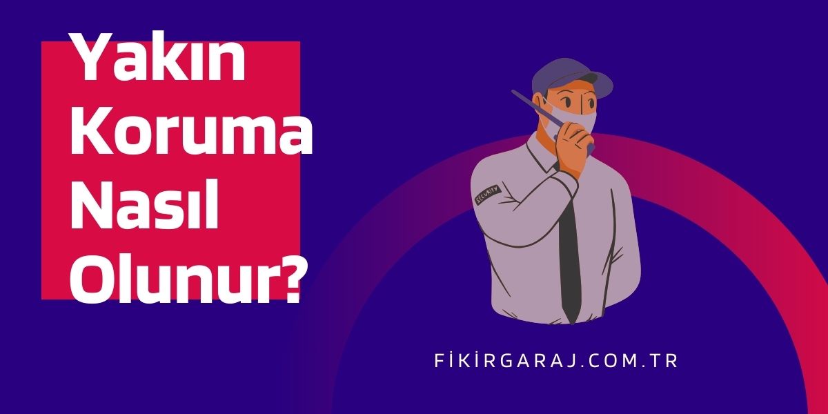 Yakın Koruma Nasıl Olunur? Kariyer Fırsatları ve İş İlanları