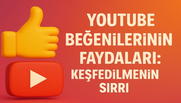 YouTube Beğenilerinin Faydaları: Keşfedilmenin Sırrı