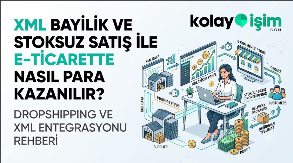 XML Bayilik ve Stoksuz Satış ile E-Ticarette Nasıl Para Kazanılır? (KapsamlıRehber)